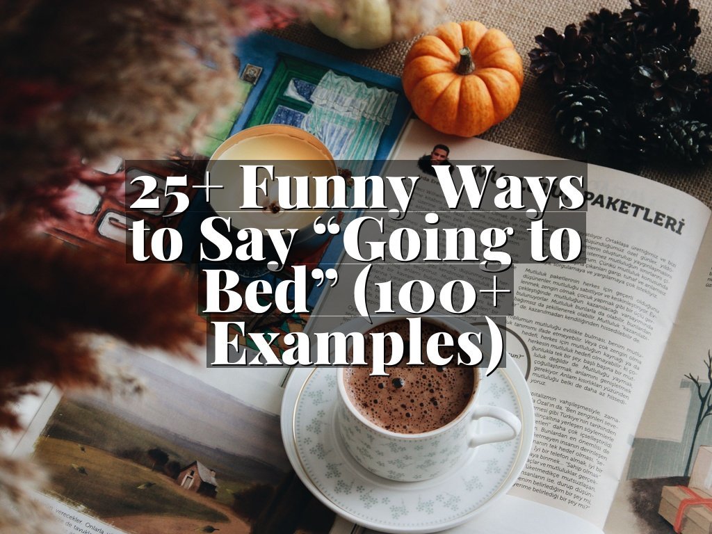 25+ Funny Ways to Say “Going to Bed” (100+ Examples)