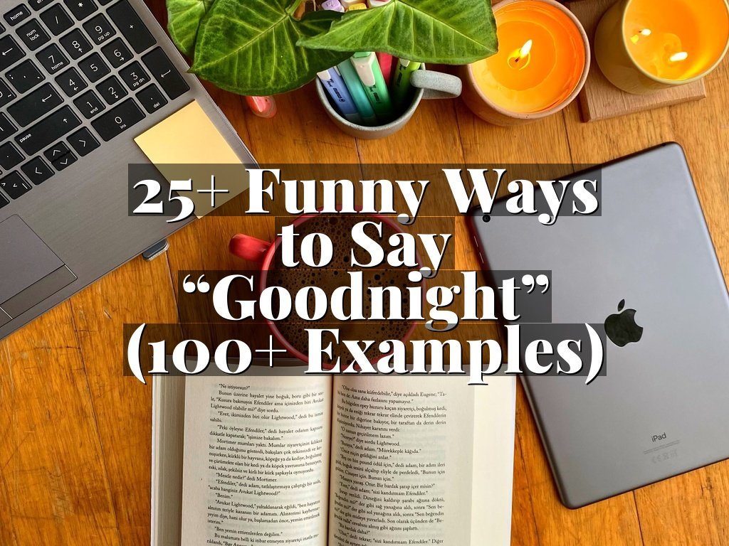 25+ Funny Ways to Say “Goodnight” (100+ Examples)
