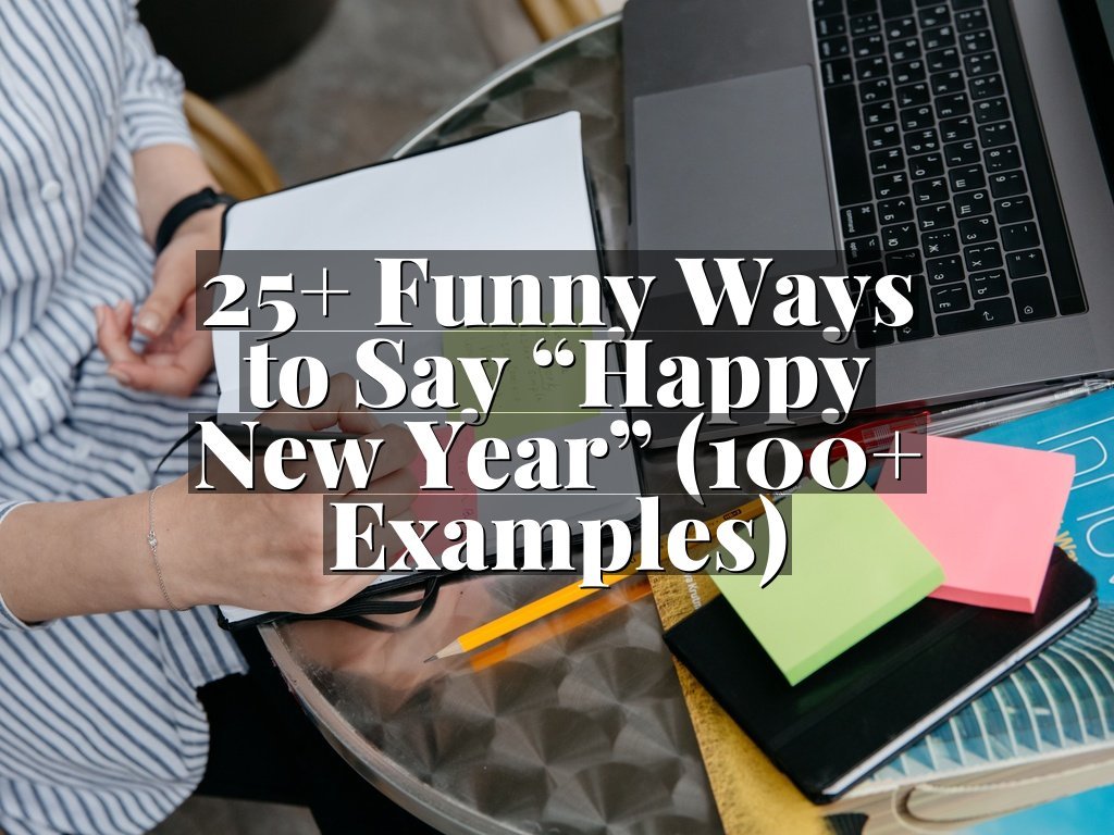 25+ Funny Ways to Say “Happy New Year” (100+ Examples)