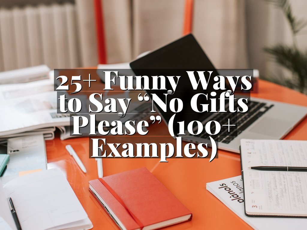 25+ Funny Ways to Say “No Gifts Please” (100+ Examples)