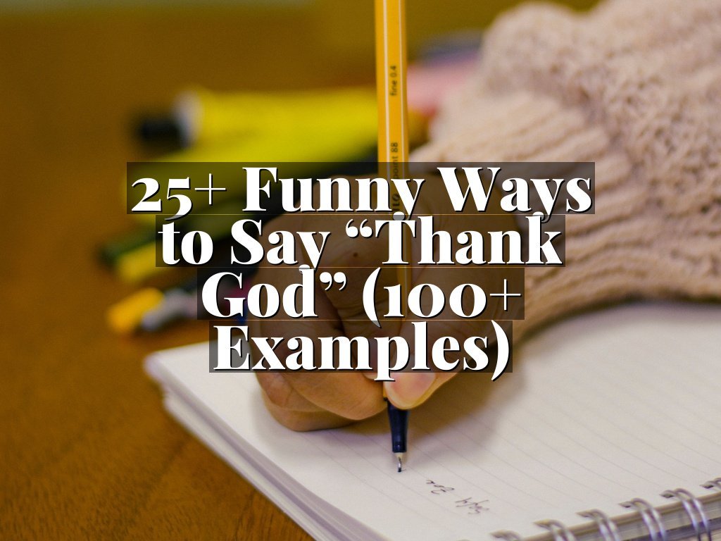 25+ Funny Ways to Say “Thank God” (100+ Examples)