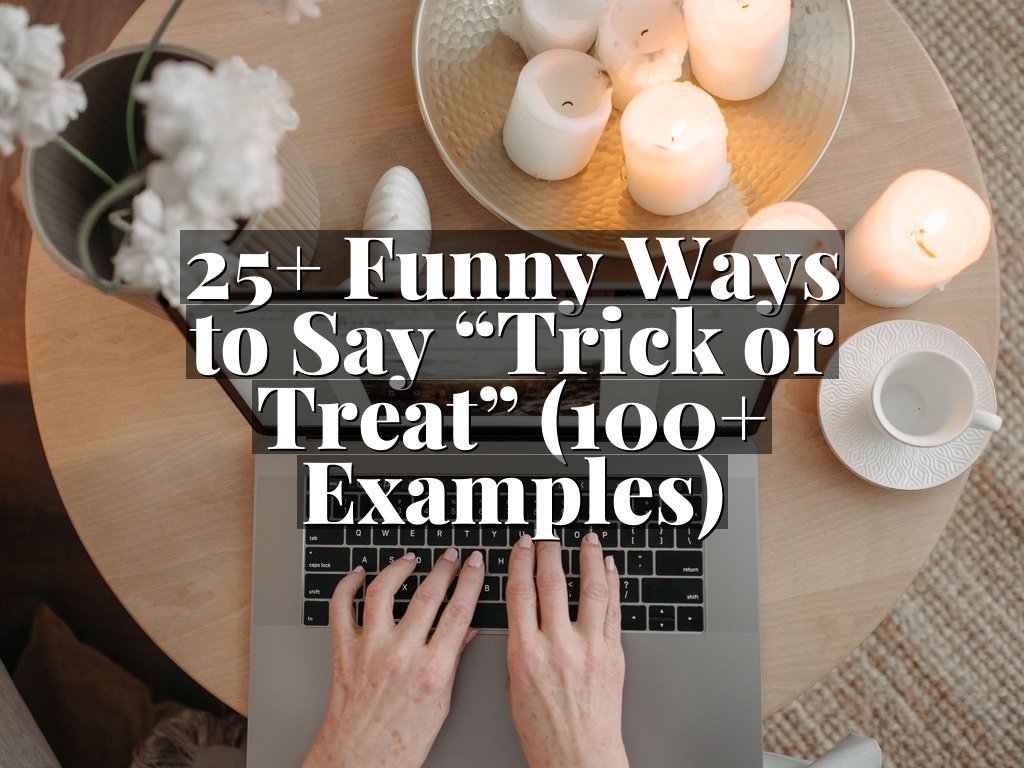25+ Funny Ways to Say “Trick or Treat” (100+ Examples)