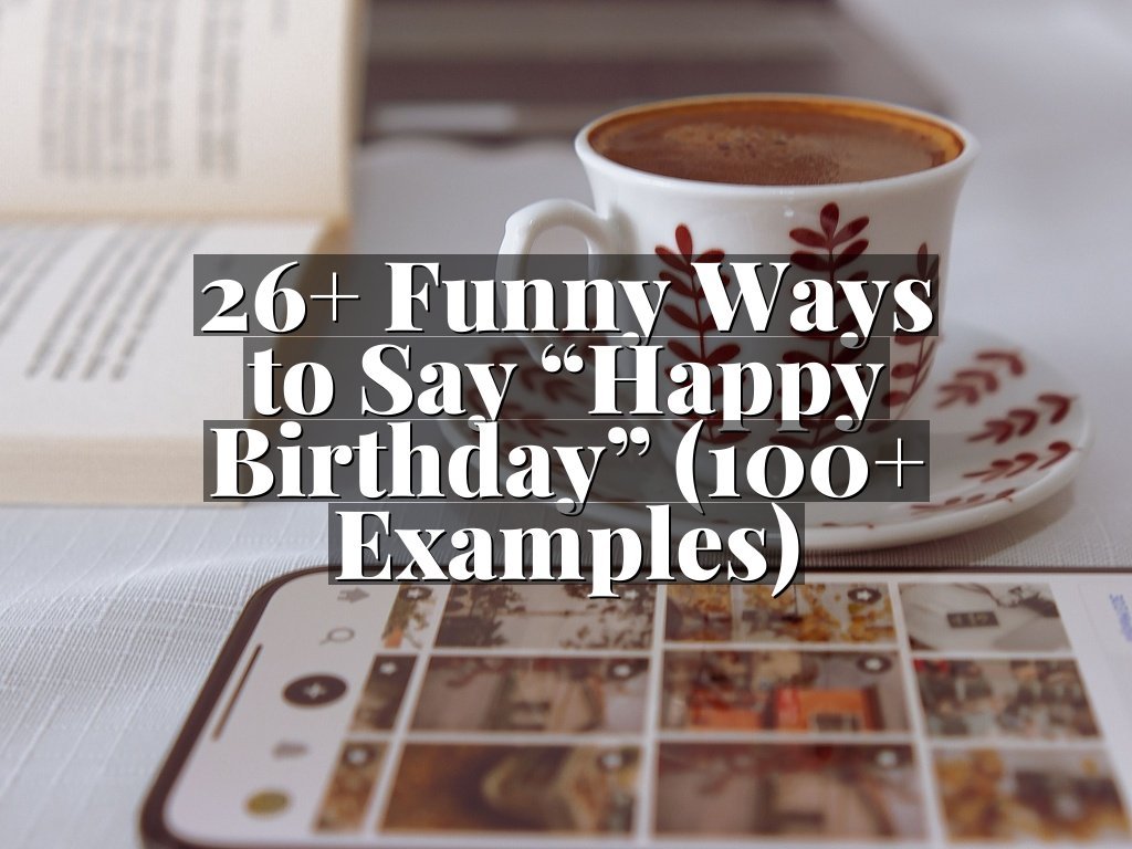 26+ Funny Ways to Say “Happy Birthday” (100+ Examples)