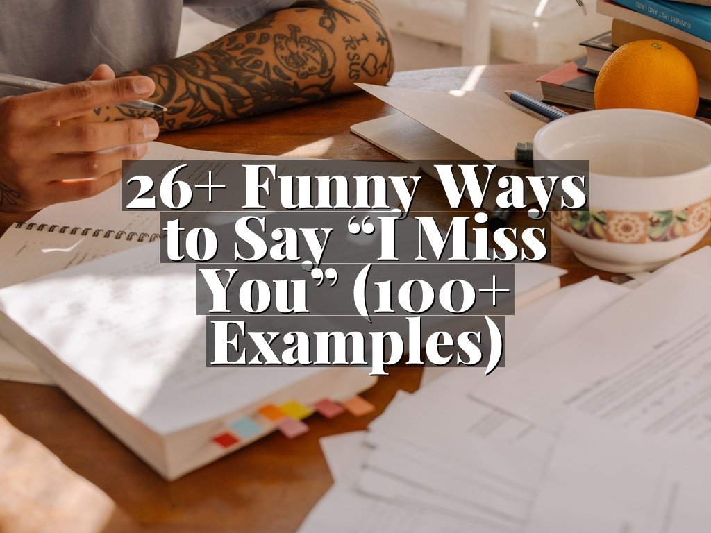 26+ Funny Ways to Say “I Miss You” (100+ Examples)