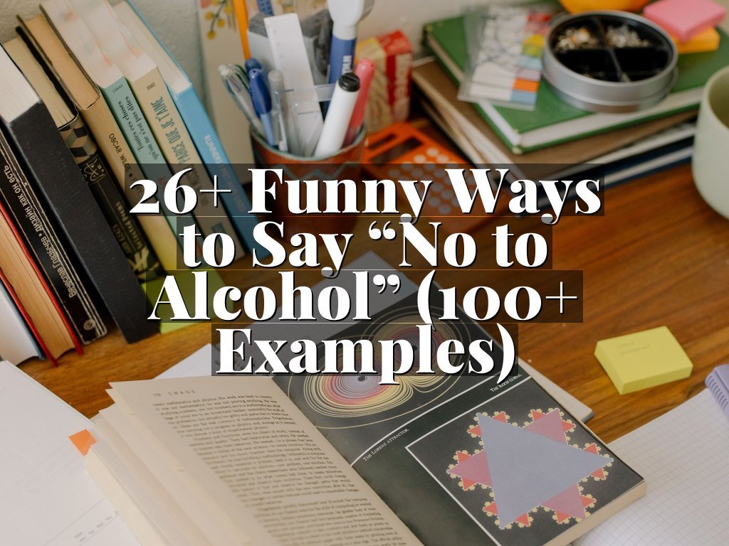 26+ Funny Ways to Say “No to Alcohol” (100+ Examples)