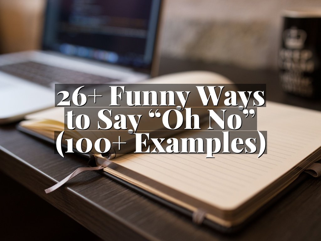 26+ Funny Ways to Say “Oh No” (100+ Examples)