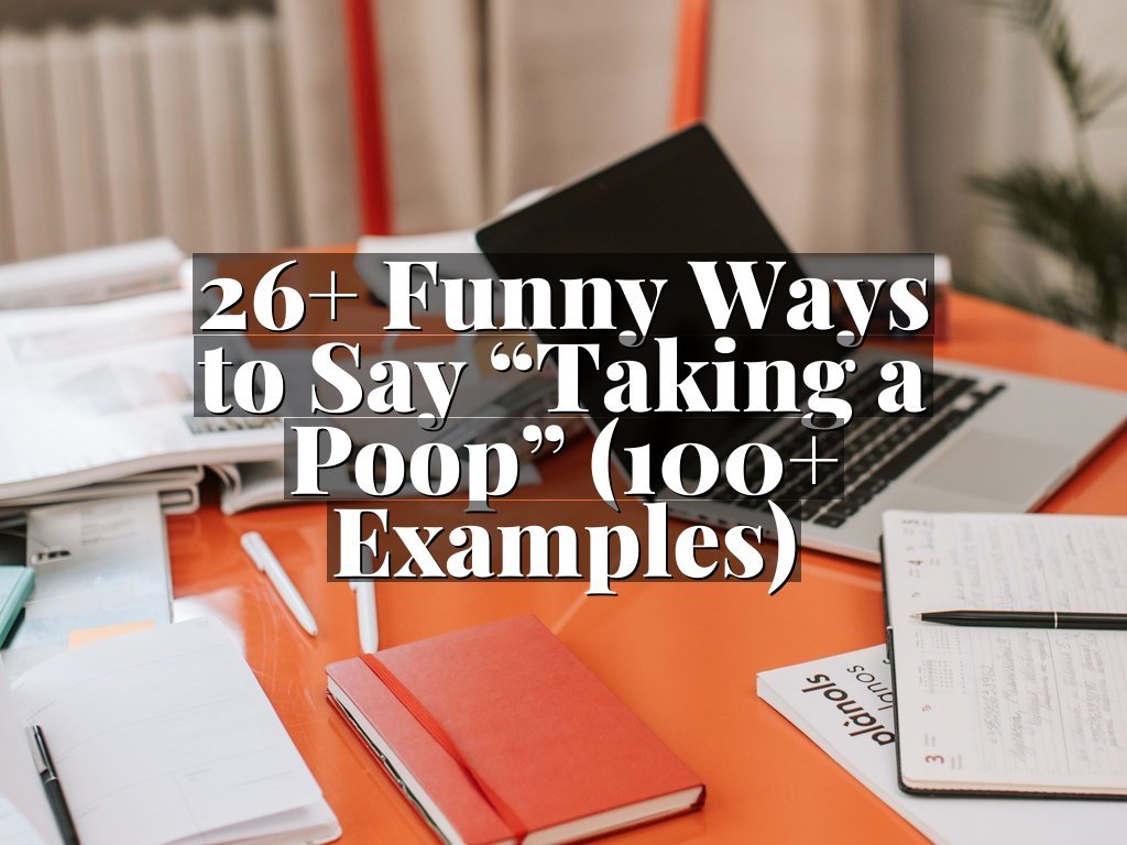 26+ Funny Ways to Say “Taking a Poop” (100+ Examples)