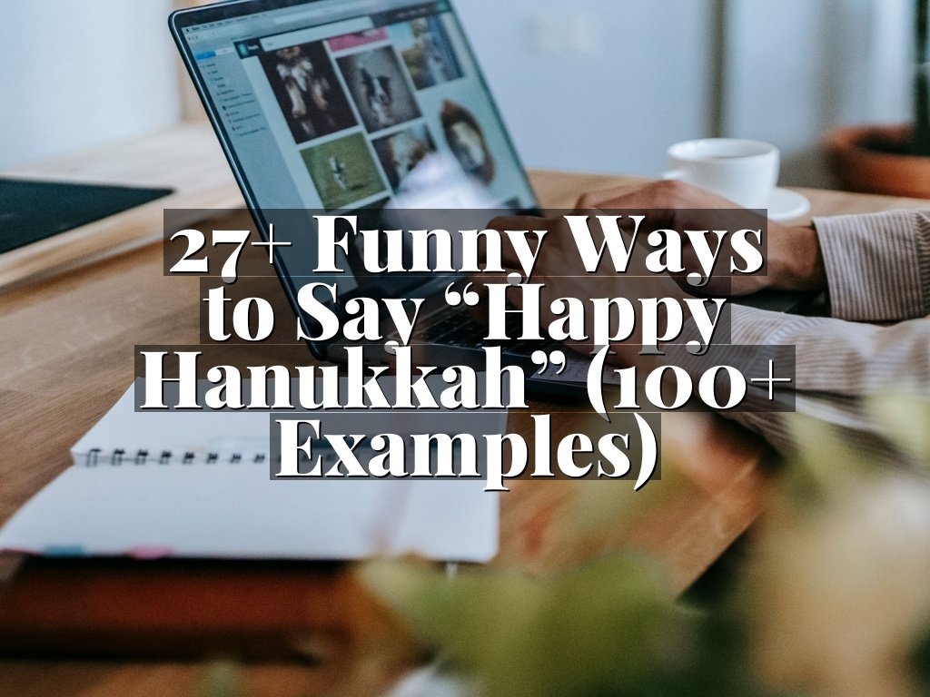 27+ Funny Ways to Say “Happy Hanukkah” (100+ Examples)
