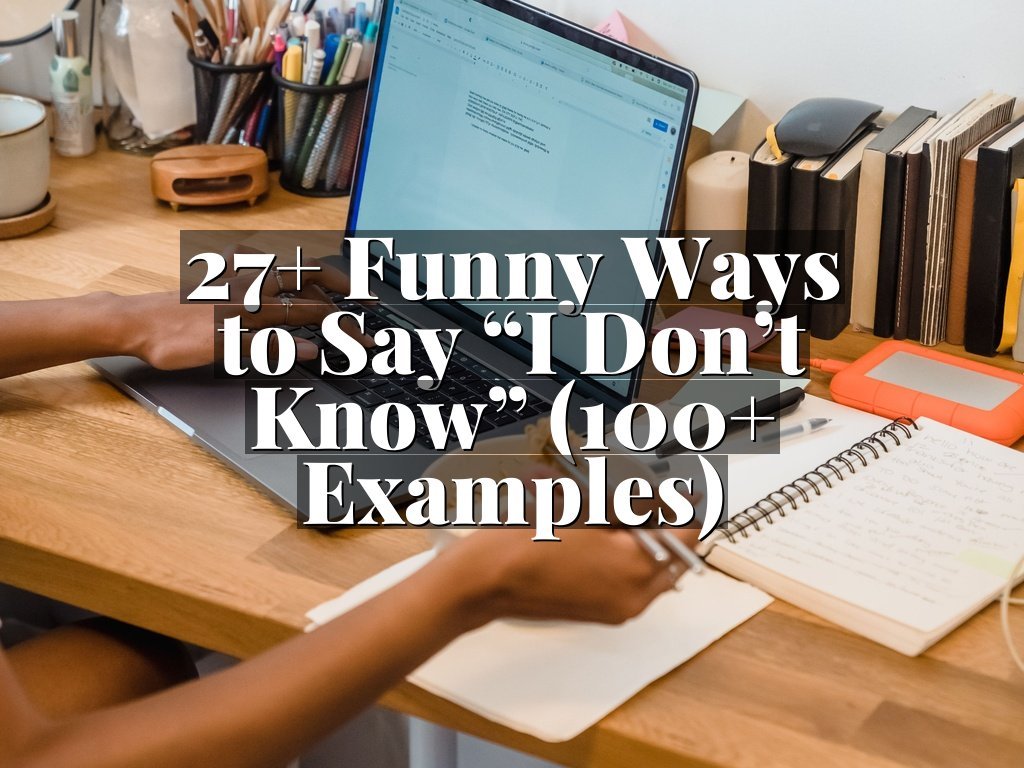 27+ Funny Ways to Say “I Don’t Know” (100+ Examples)