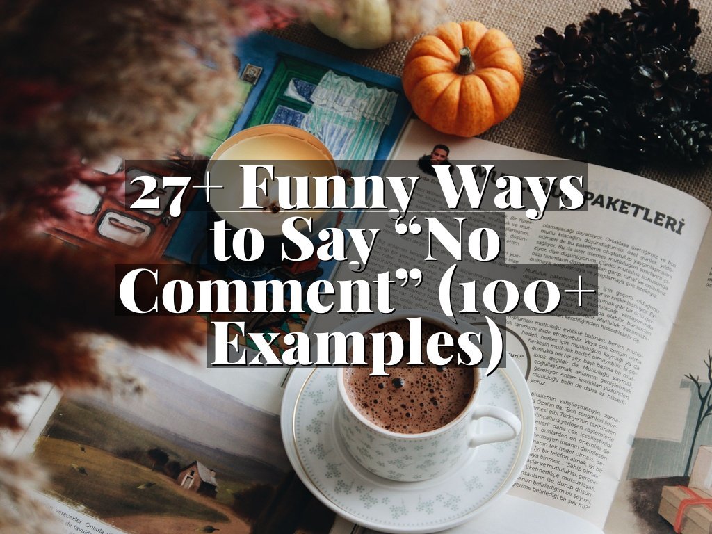 27+ Funny Ways to Say “No Comment” (100+ Examples)