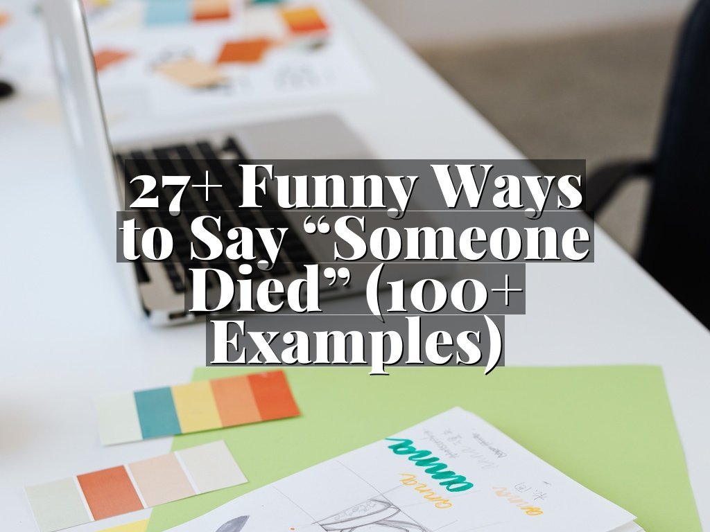 27+ Funny Ways to Say “Someone Died” (100+ Examples)