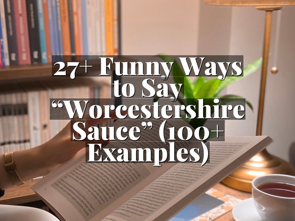 27+ Funny Ways to Say “Worcestershire Sauce” (100+ Examples)