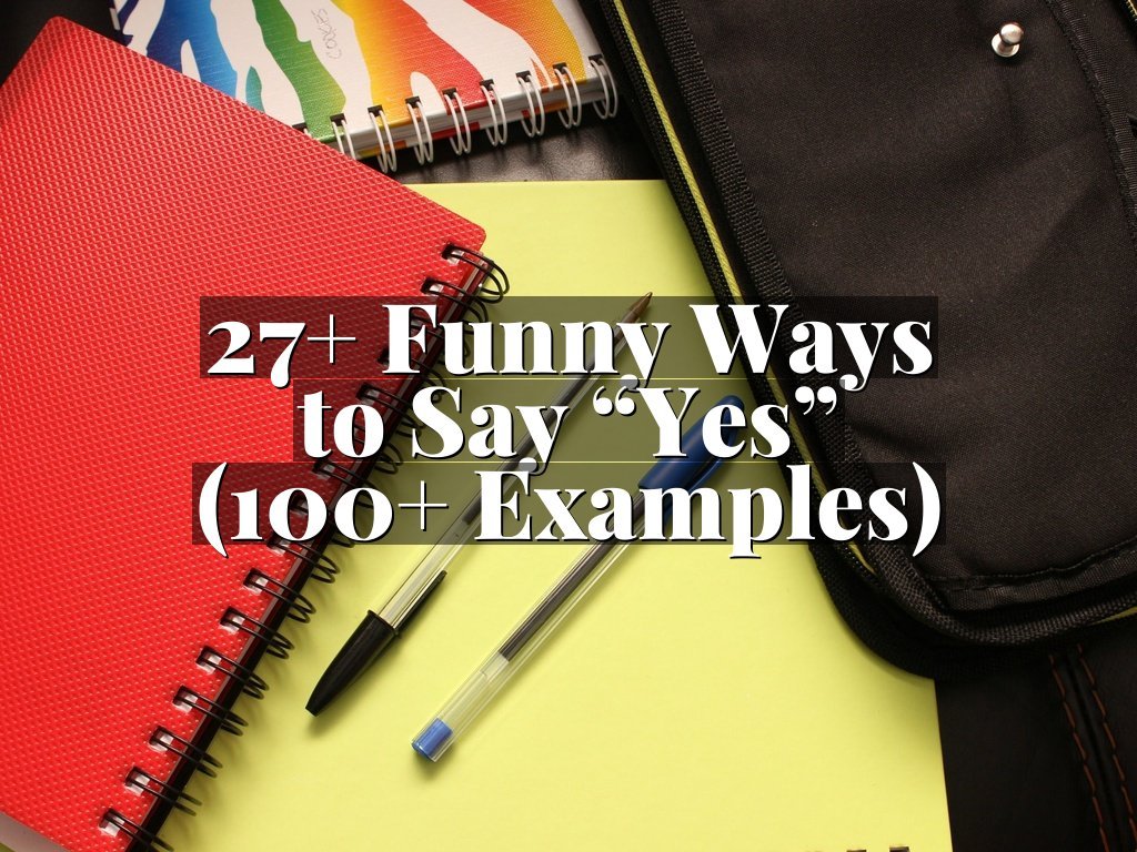 27+ Funny Ways to Say “Yes” (100+ Examples)