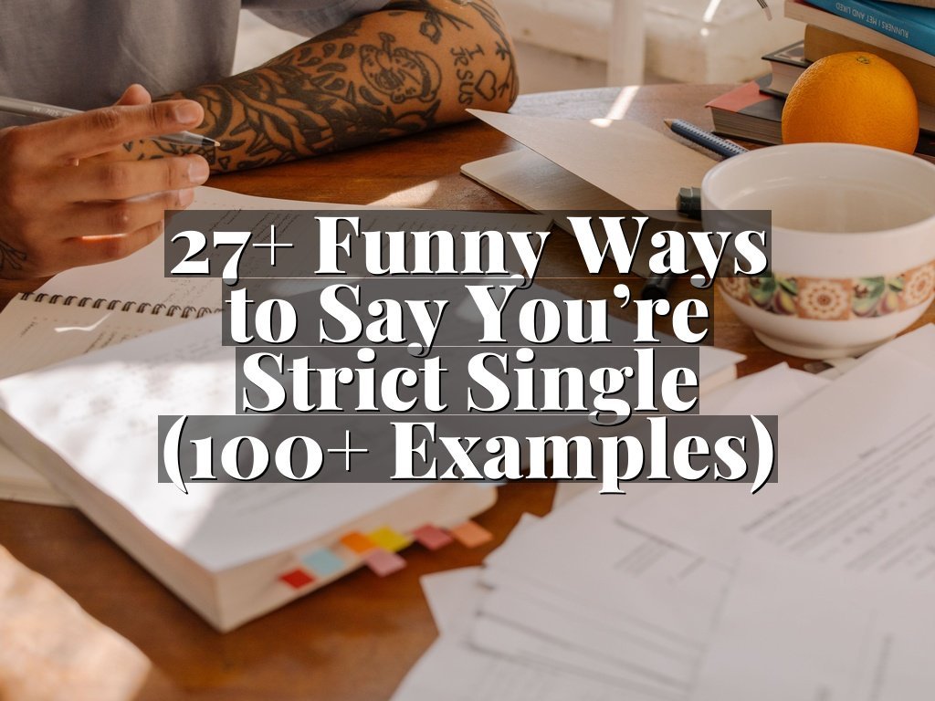 27+ Funny Ways to Say You’re Strict Single (100+ Examples)