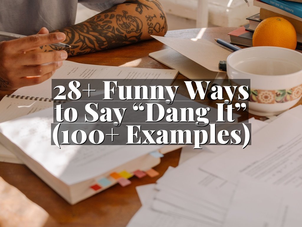 28+ Funny Ways to Say “Dang It” (100+ Examples)