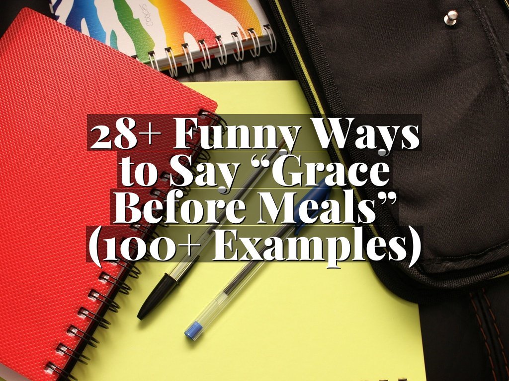 28+ Funny Ways to Say “Grace Before Meals” (100+ Examples)