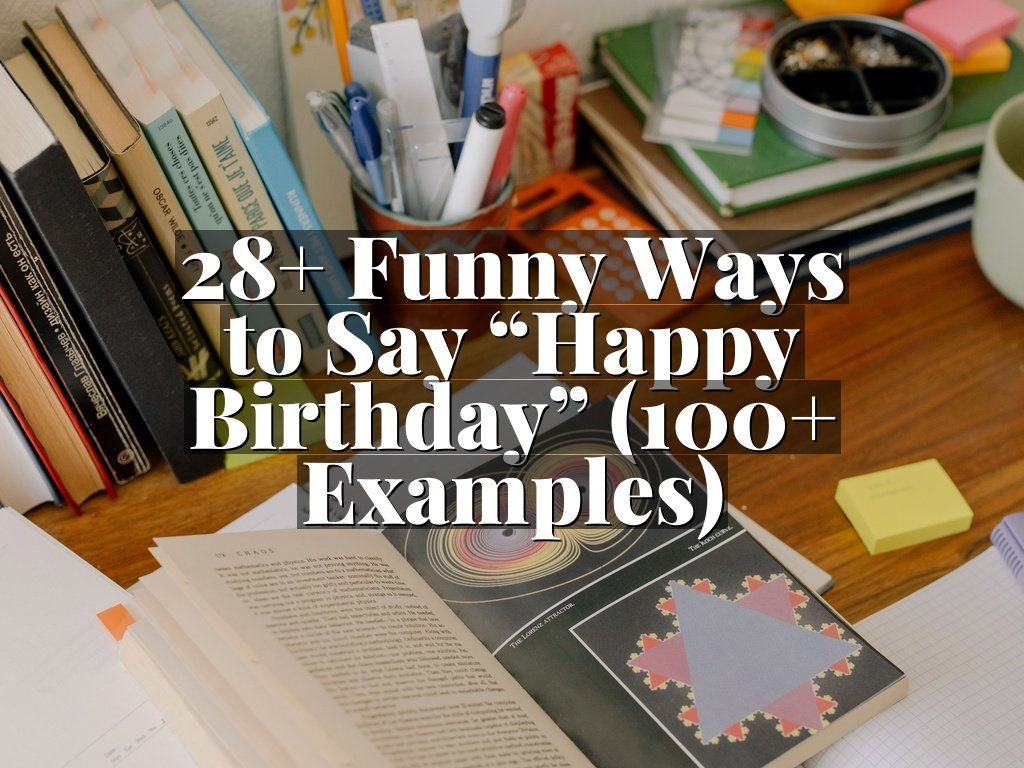 28+ Funny Ways to Say “Happy Birthday” (100+ Examples)