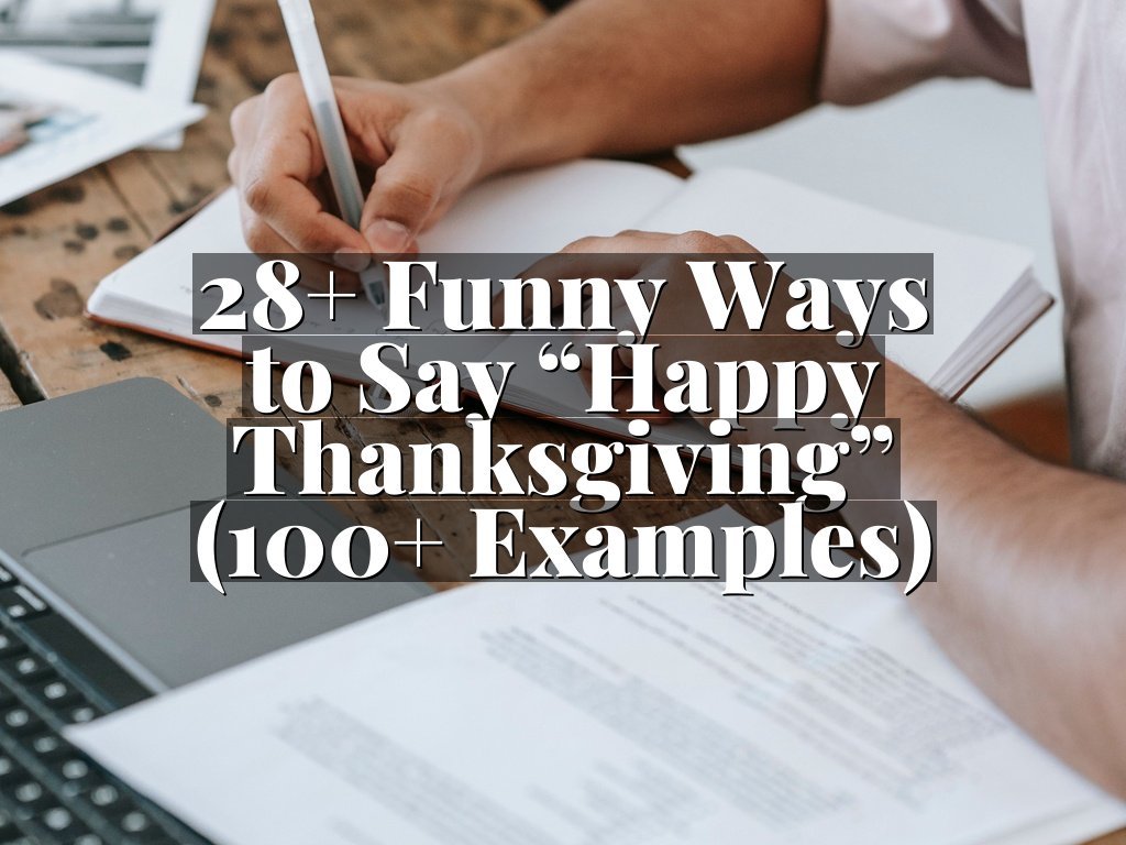 28+ Funny Ways to Say “Happy Thanksgiving” (100+ Examples)