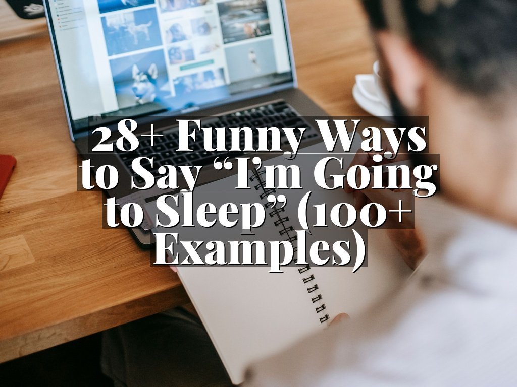 28+ Funny Ways to Say “I’m Going to Sleep” (100+ Examples)