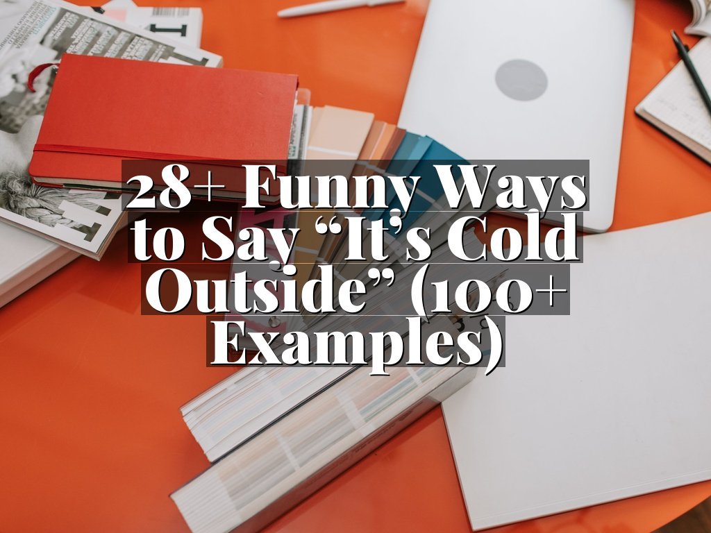 28+ Funny Ways to Say “It’s Cold Outside” (100+ Examples)