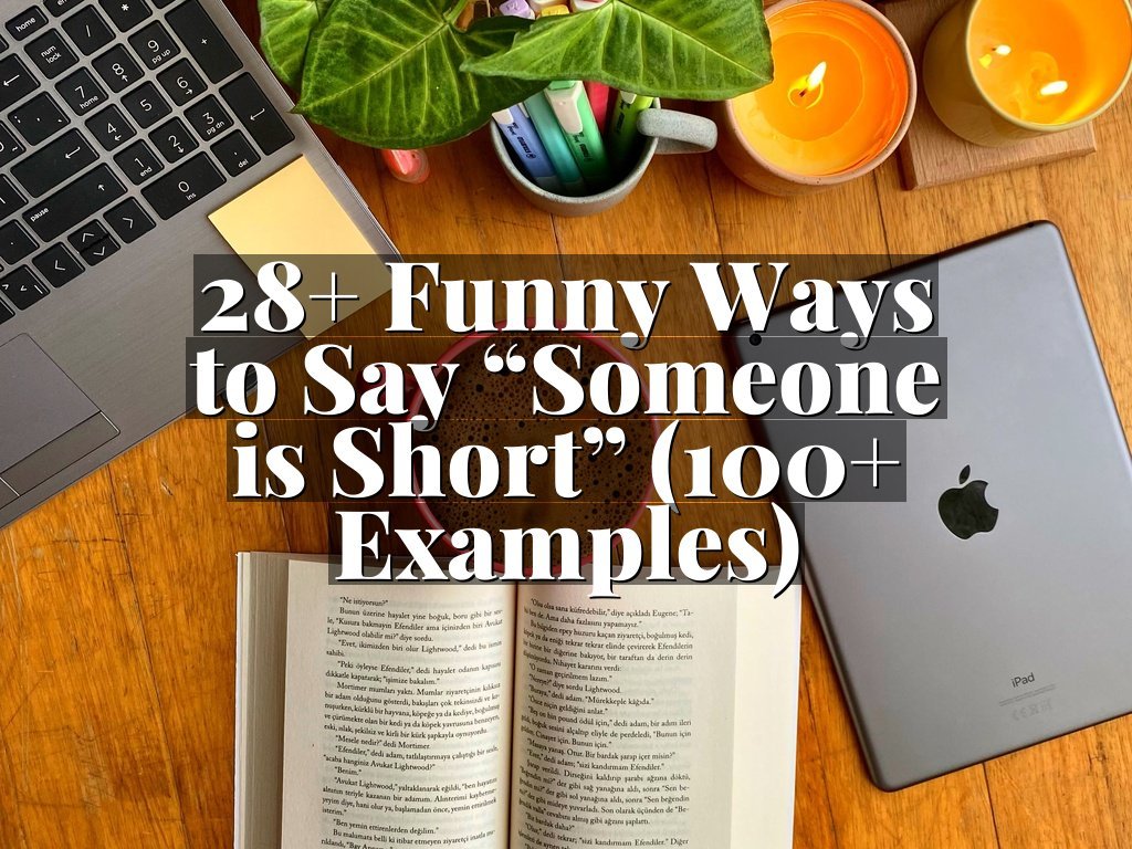 28+ Funny Ways to Say “Someone is Short” (100+ Examples)