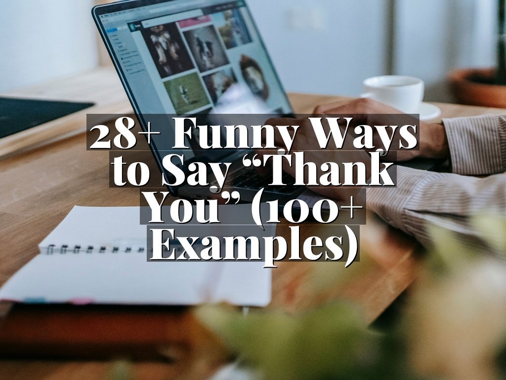 28+ Funny Ways to Say “Thank You” (100+ Examples)