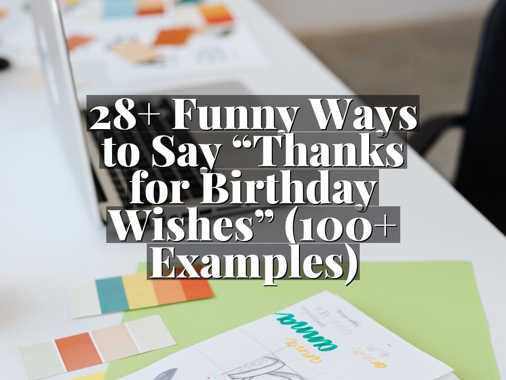 28+ Funny Ways to Say “Thanks for Birthday Wishes” (100+ Examples)