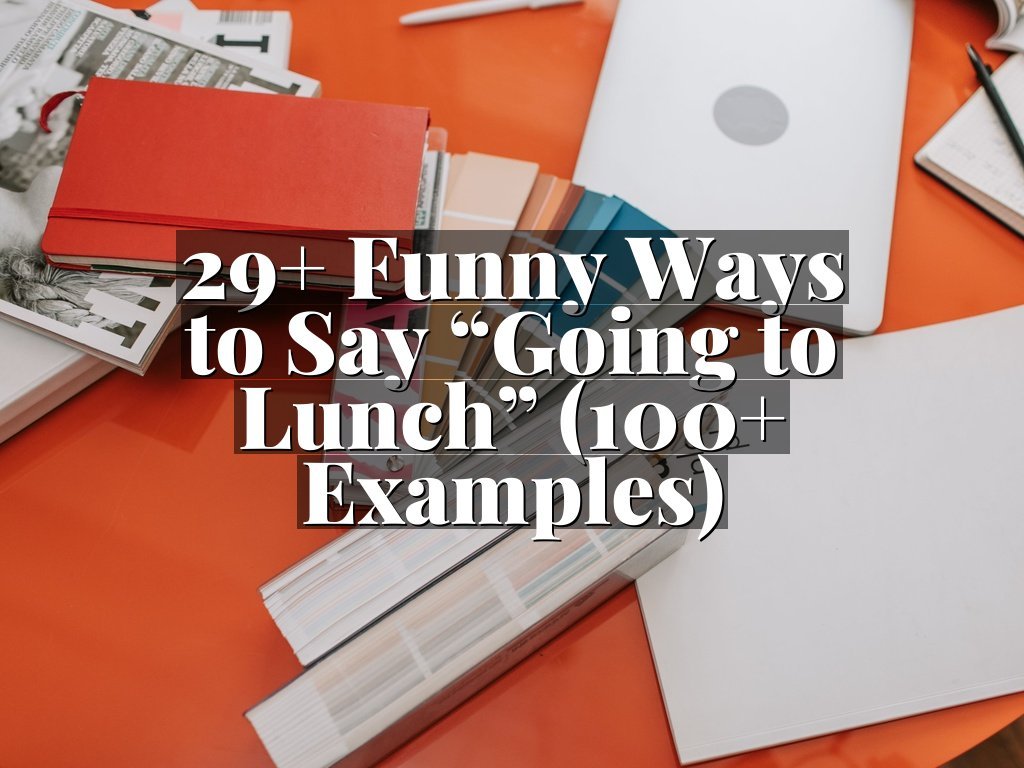 29+ Funny Ways to Say “Going to Lunch” (100+ Examples)