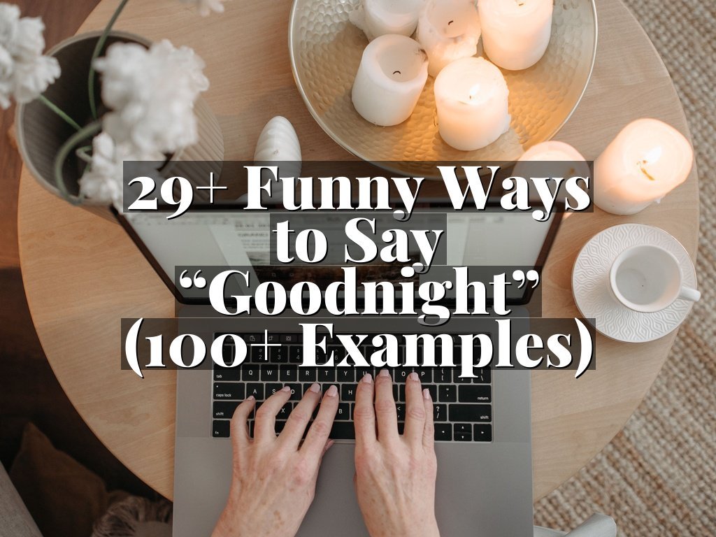 29+ Funny Ways to Say “Goodnight” (100+ Examples)