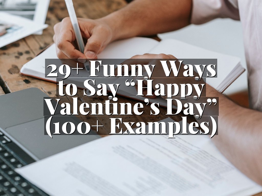 29+ Funny Ways to Say “Happy Valentine’s Day” (100+ Examples)