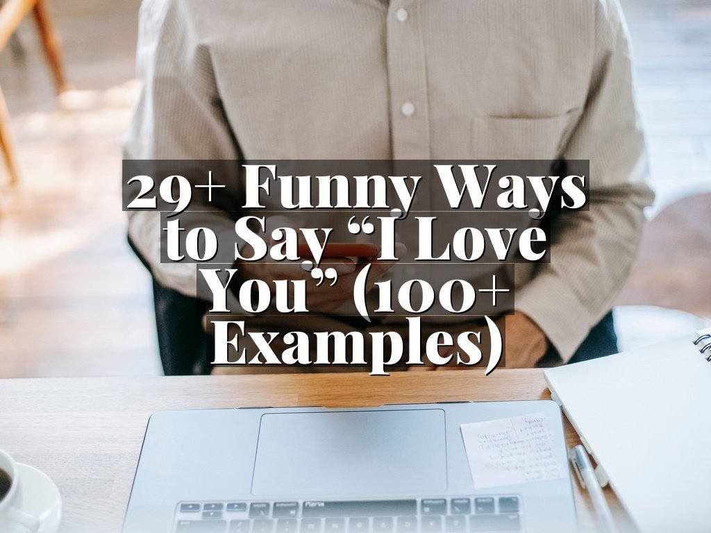 29+ Funny Ways to Say “I Love You” (100+ Examples)