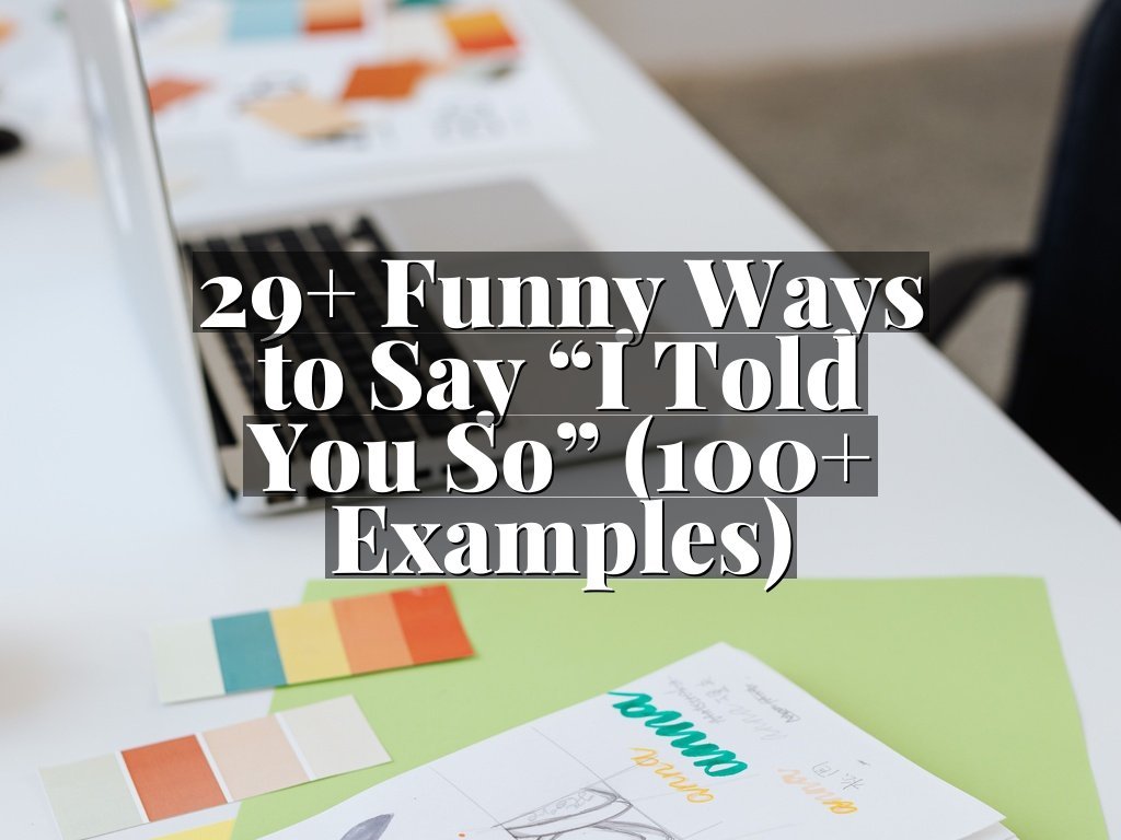 29+ Funny Ways to Say “I Told You So” (100+ Examples)