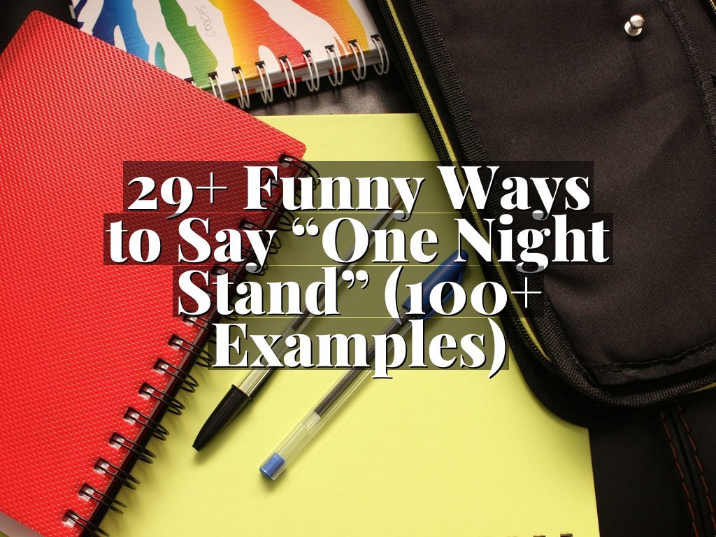 29+ Funny Ways to Say “One Night Stand” (100+ Examples)