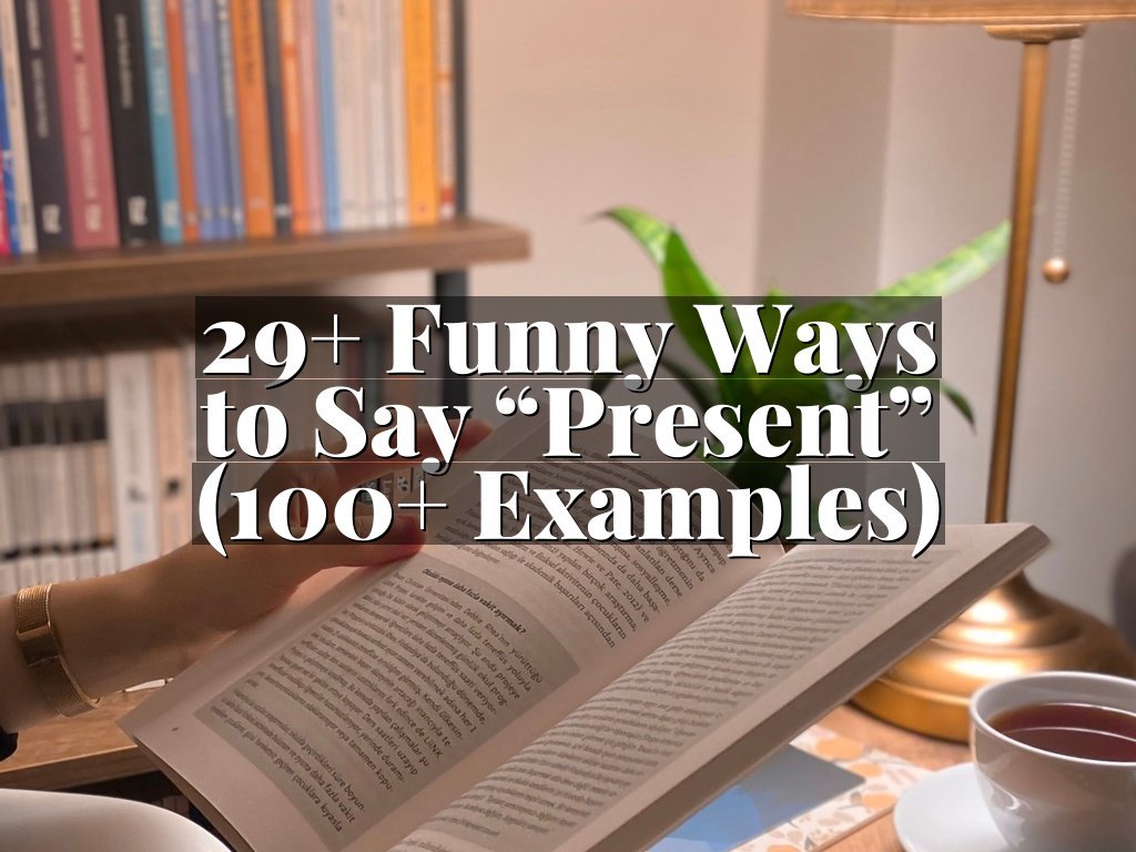 29+ Funny Ways to Say “Present” (100+ Examples)