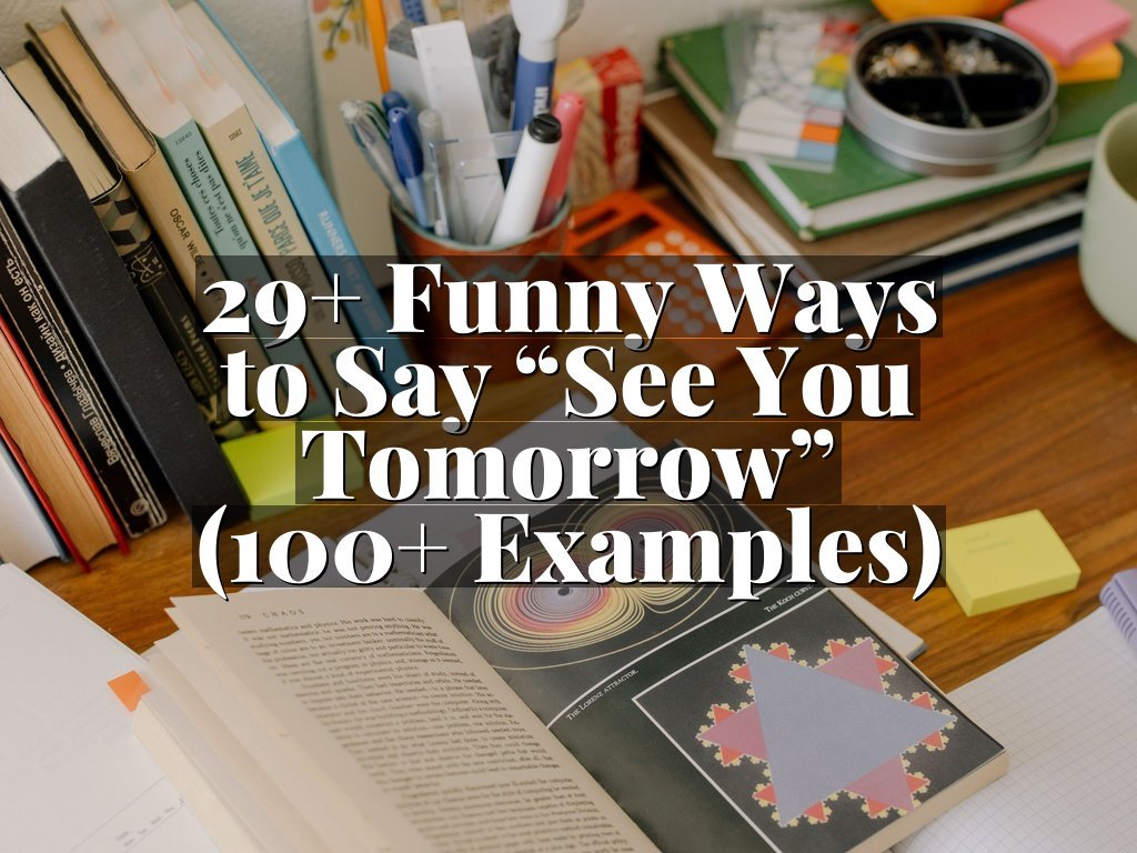 29+ Funny Ways to Say “See You Tomorrow” (100+ Examples)