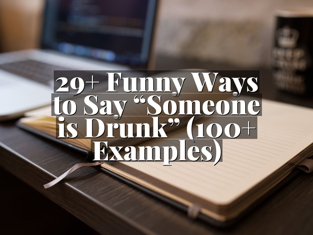 29+ Funny Ways to Say “Someone is Drunk” (100+ Examples)