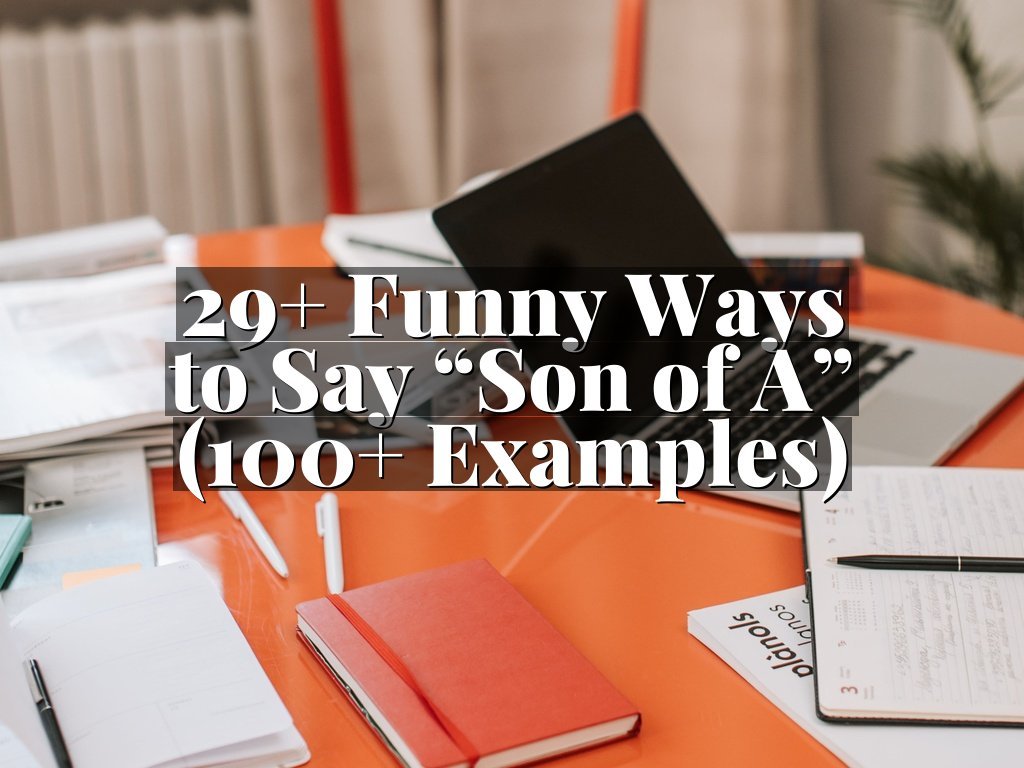 29+ Funny Ways to Say “Son of A” (100+ Examples)