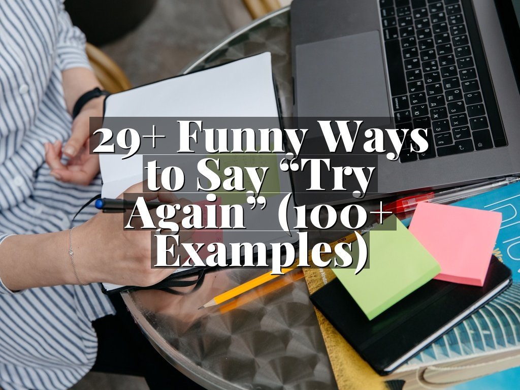 29+ Funny Ways to Say “Try Again” (100+ Examples)