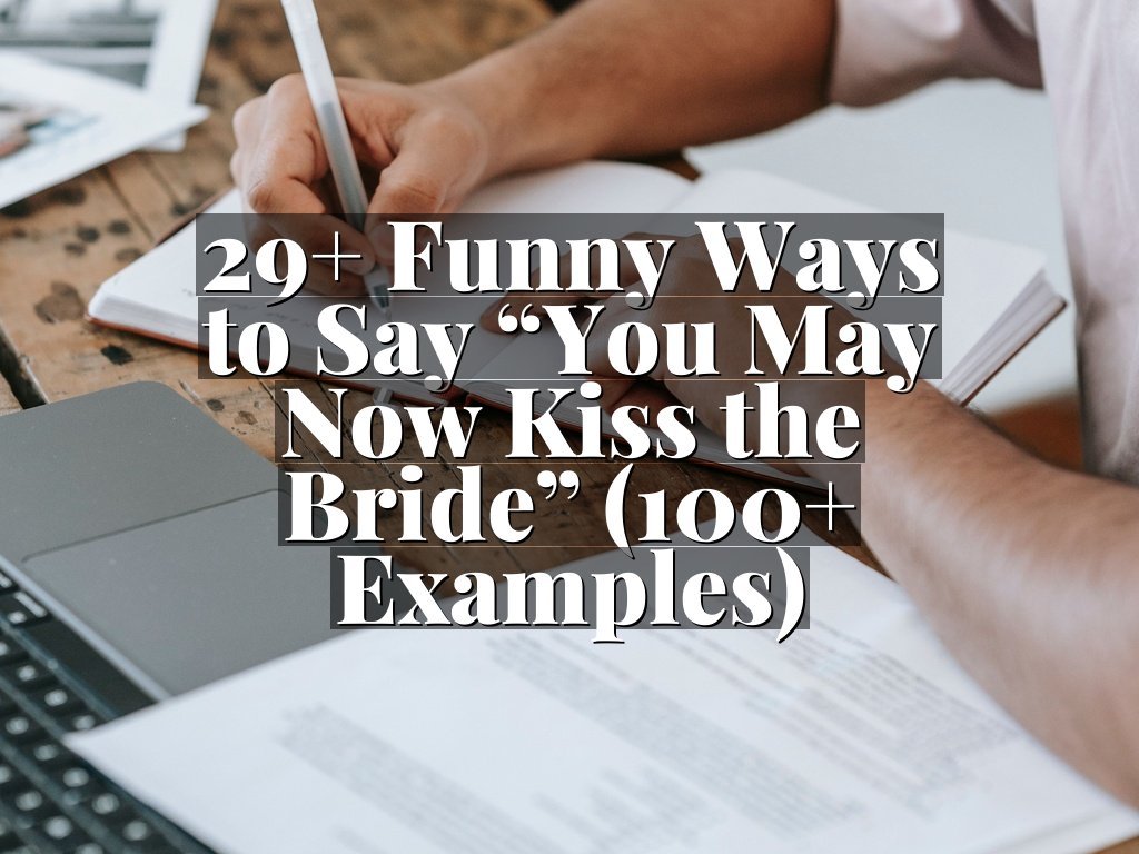 29+ Funny Ways to Say “You May Now Kiss the Bride” (100+ Examples)