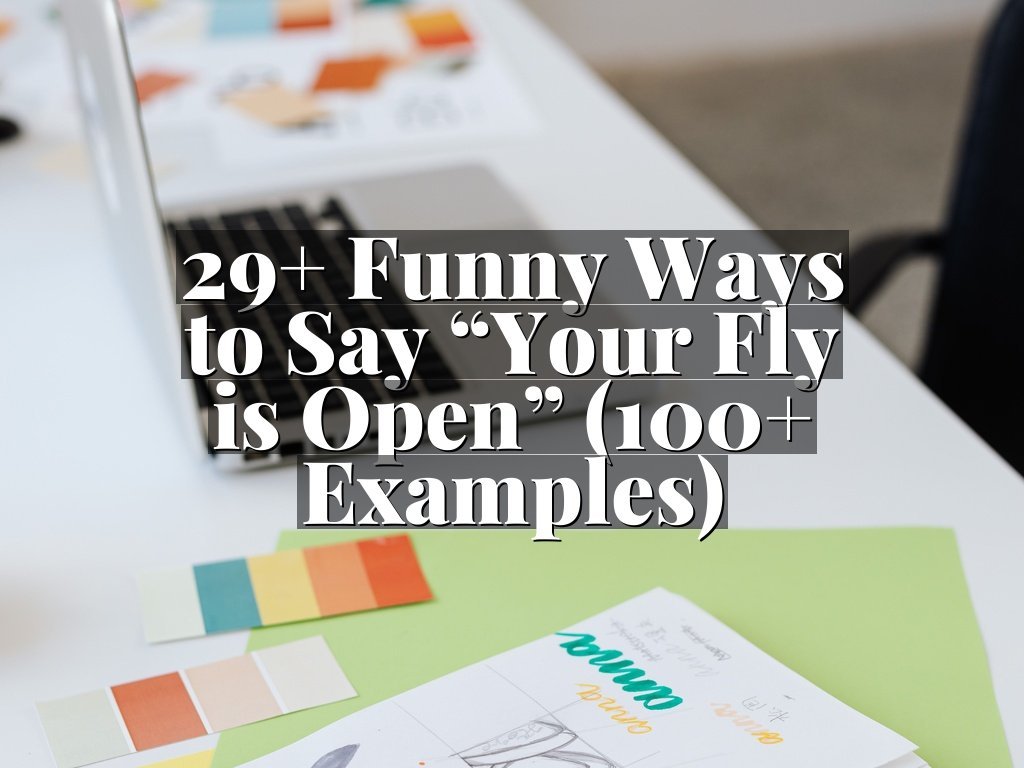 29+ Funny Ways to Say “Your Fly is Open” (100+ Examples)