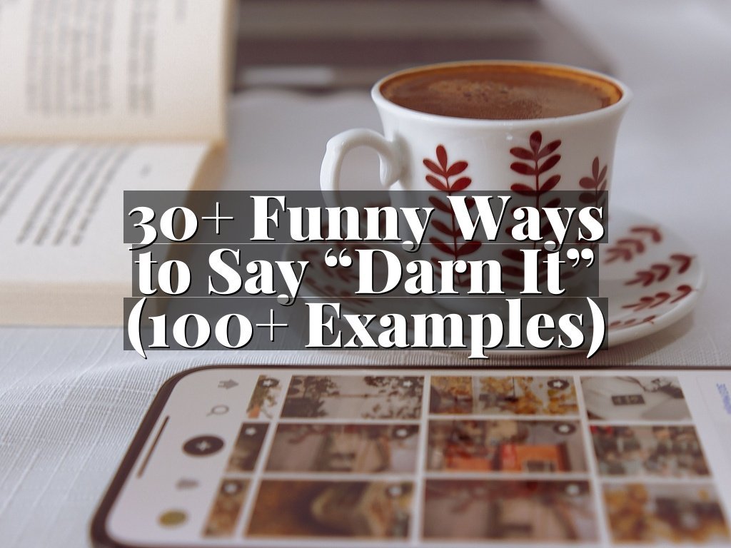 30+ Funny Ways to Say “Darn It” (100+ Examples)