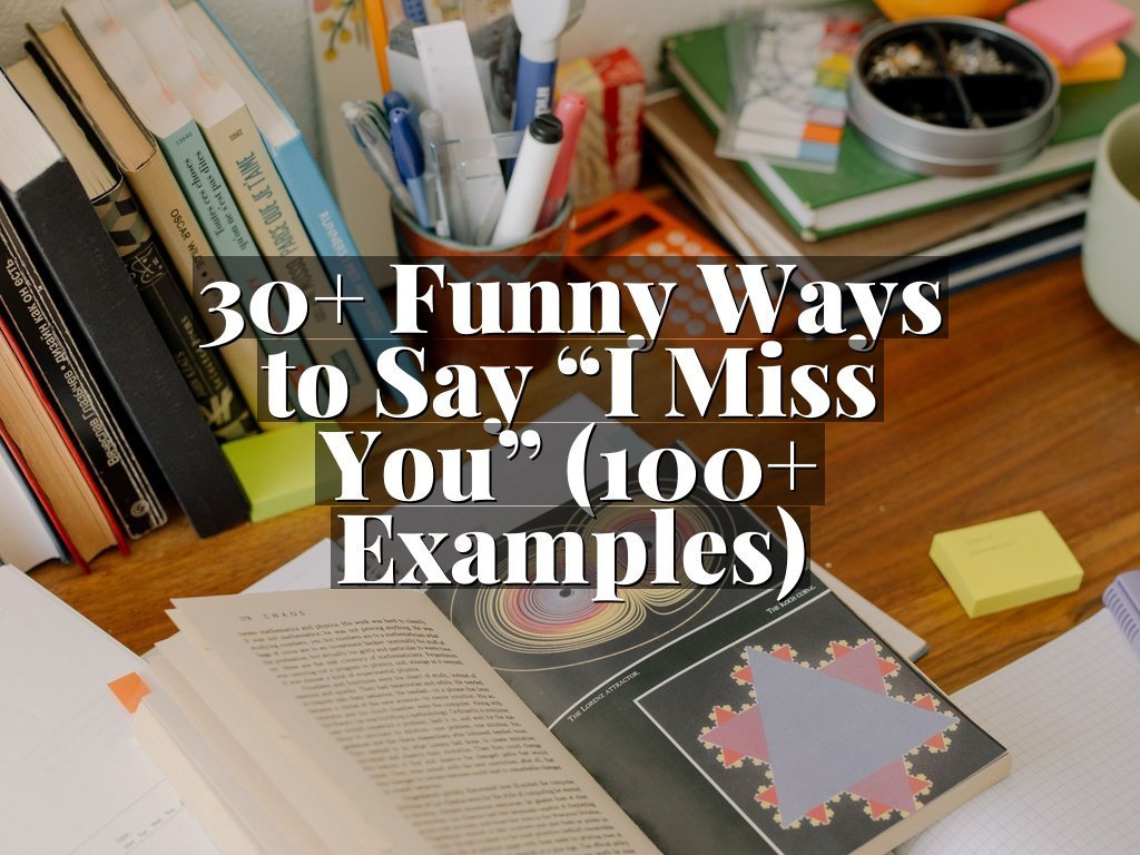 30+ Funny Ways to Say “I Miss You” (100+ Examples)