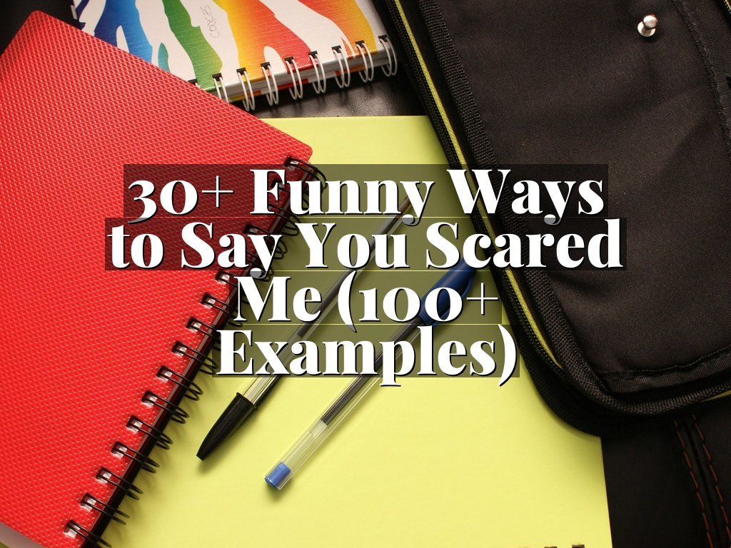 30+ Funny Ways to Say You Scared Me (100+ Examples)