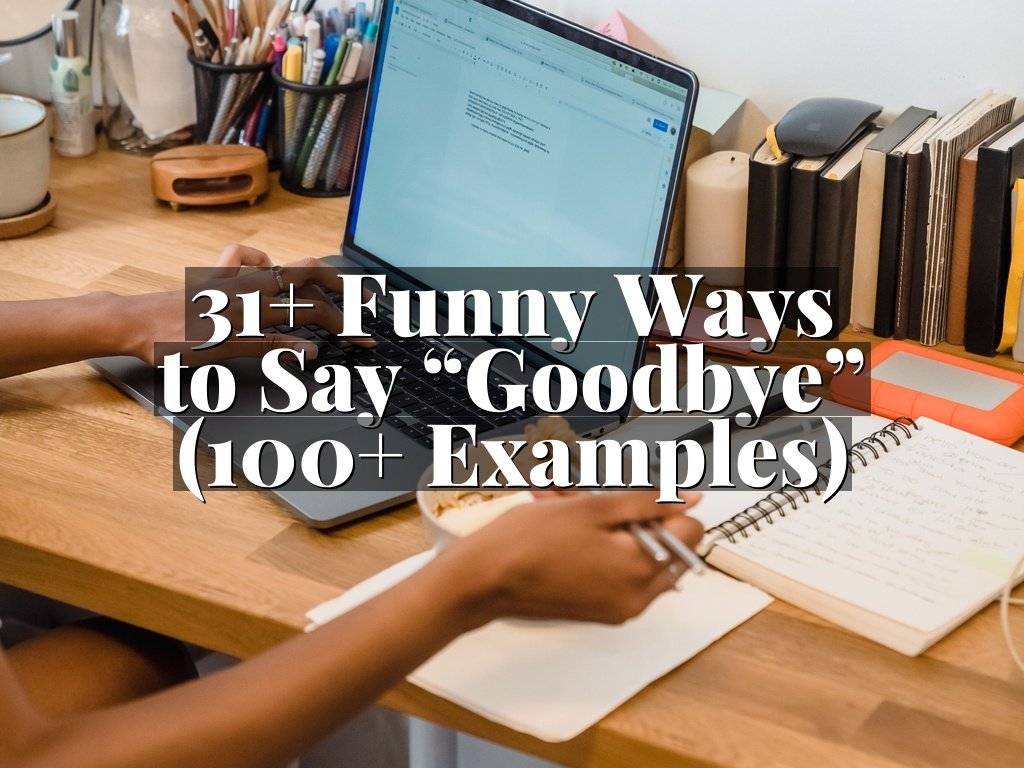 31+ Funny Ways to Say “Goodbye” (100+ Examples)