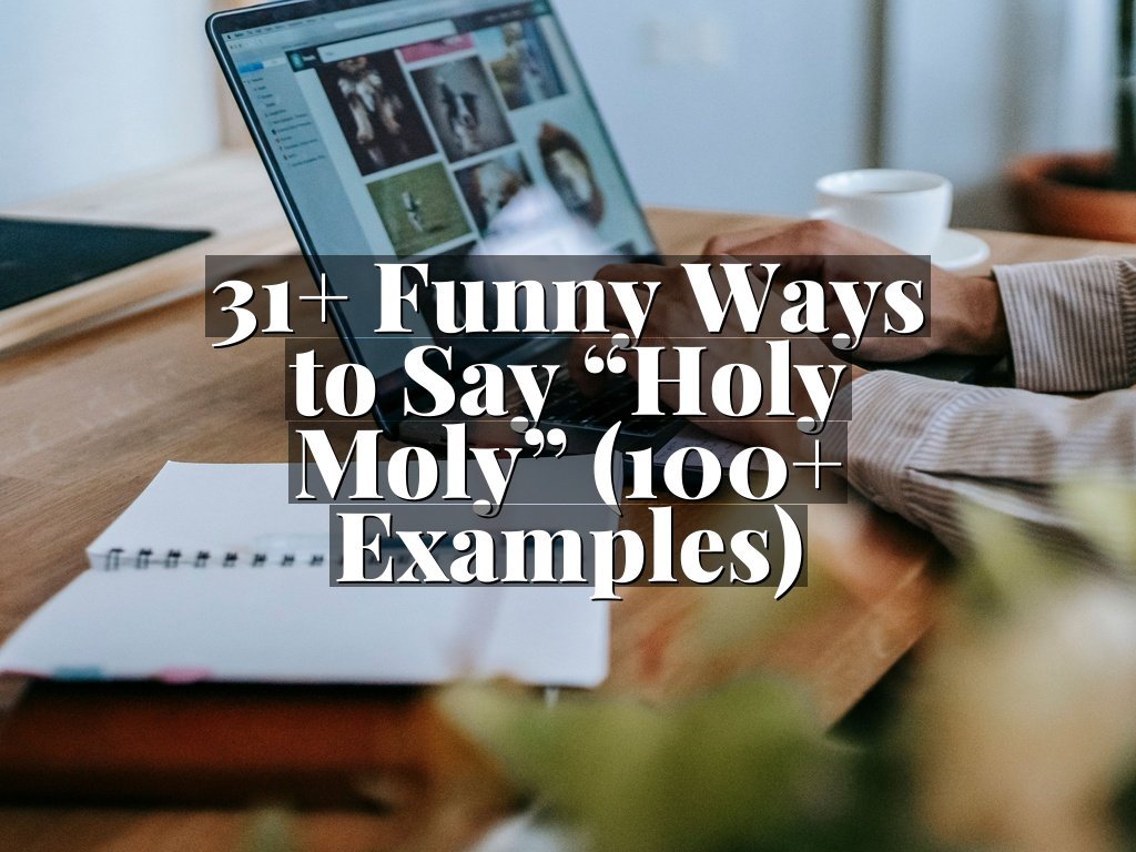 31+ Funny Ways to Say “Holy Moly” (100+ Examples)