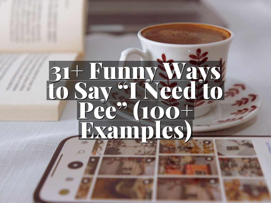 31+ Funny Ways to Say “I Need to Pee” (100+ Examples)