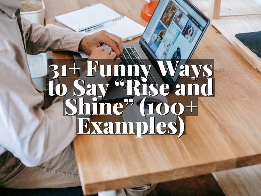 31+ Funny Ways to Say “Rise and Shine” (100+ Examples)