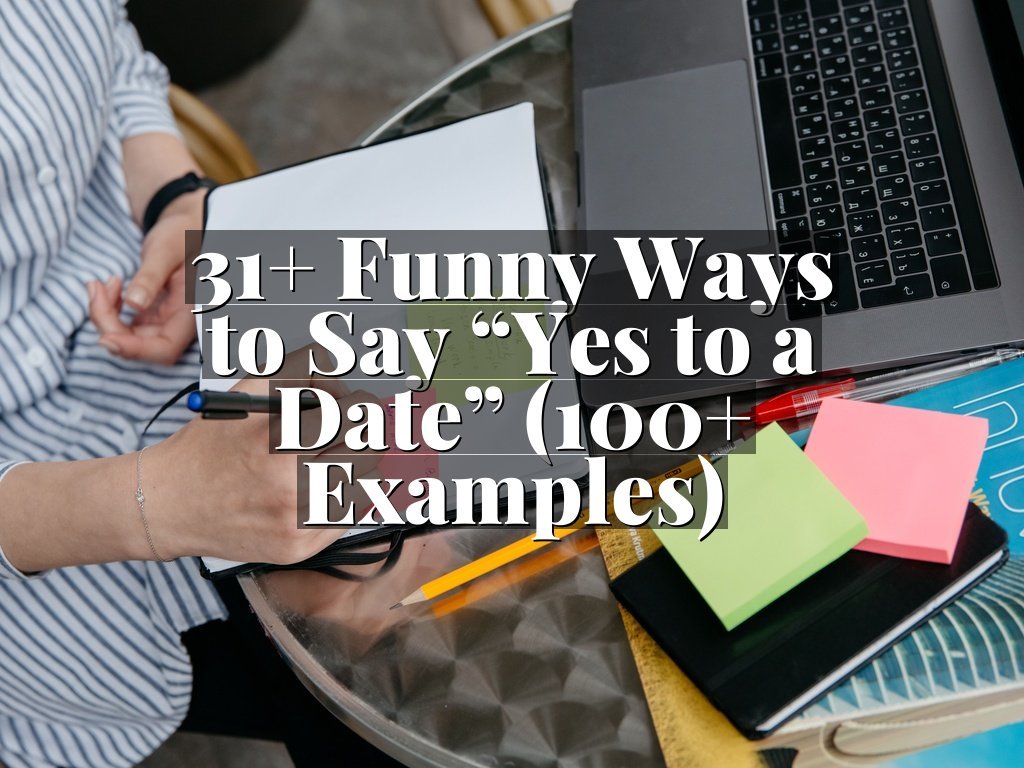 31+ Funny Ways to Say “Yes to a Date” (100+ Examples)