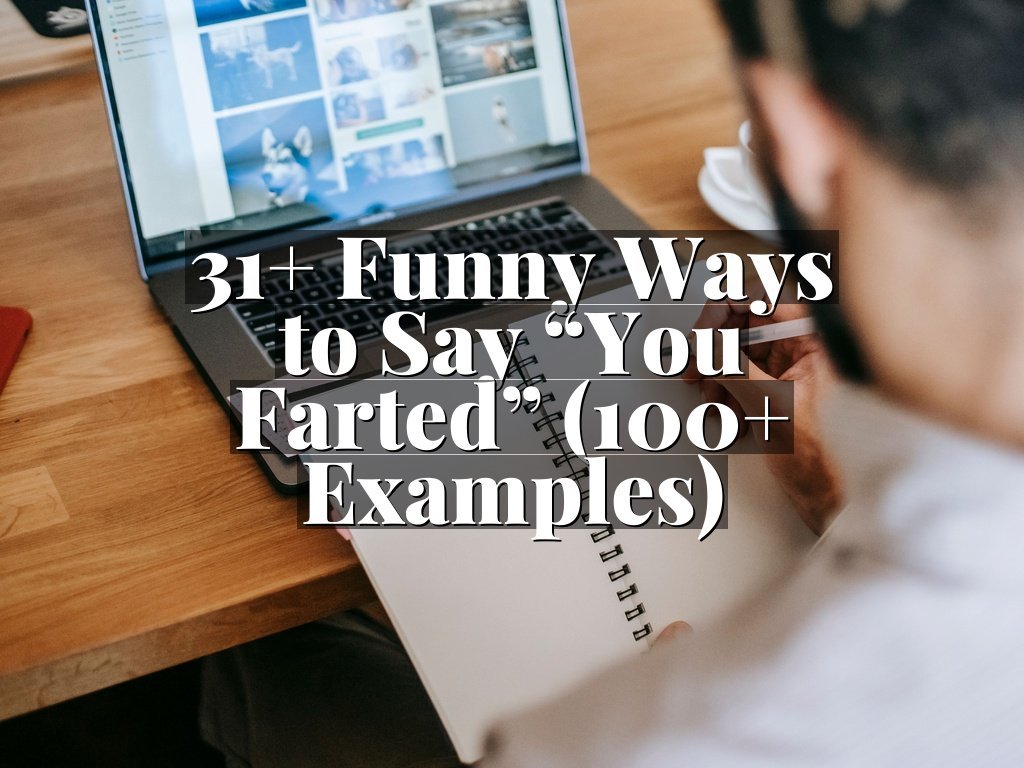 31+ Funny Ways to Say “You Farted” (100+ Examples)