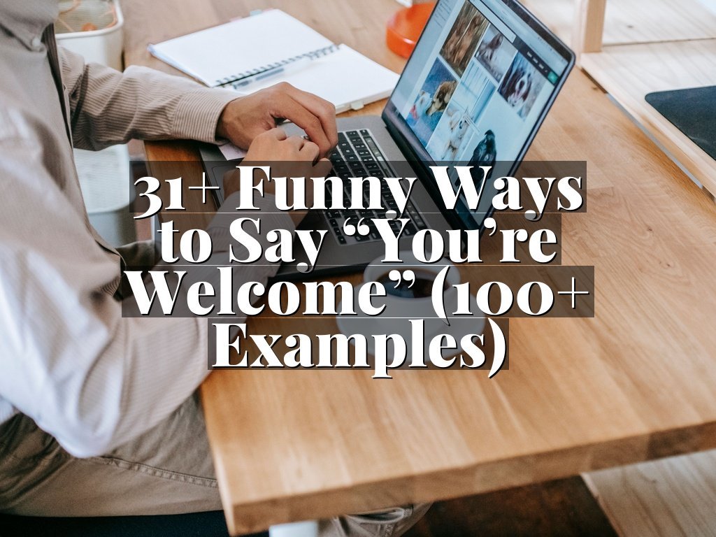 31+ Funny Ways to Say “You’re Welcome” (100+ Examples)